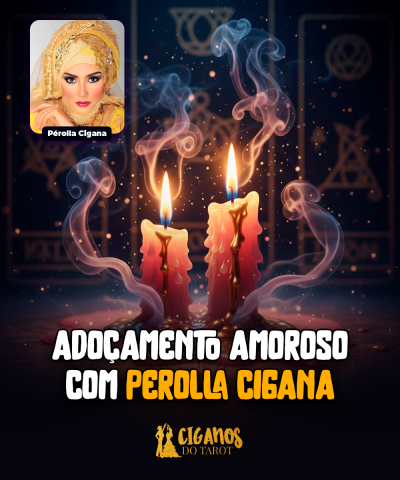 Adocamento Amoroso com Perolla Cigana