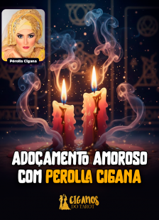 Adocamento Amoroso com Perolla Cigana