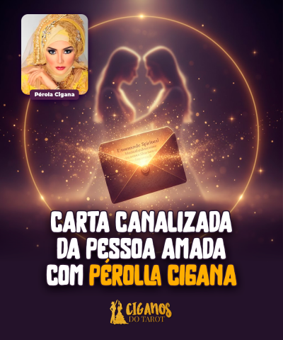 Carta Canalizada da Pessoa Amada com P�rolla Cigana
