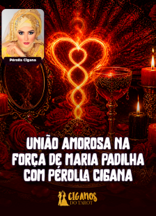 Uni�o Amorosa na For�a de Maria Padilha com P�rolla Cigana