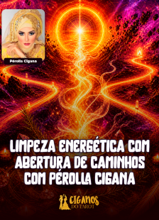 Limpeza Energ�tica com Abertura de Caminhos com P�rolla Cigana