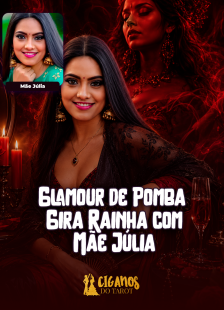 Glamour de Pomba Gira Rainha com M�e J�lia