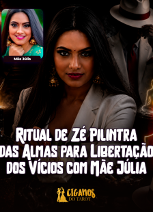 Ritual de Z� Pilintra das Almas para Liberta��o dos V�cios com M�e J�lia