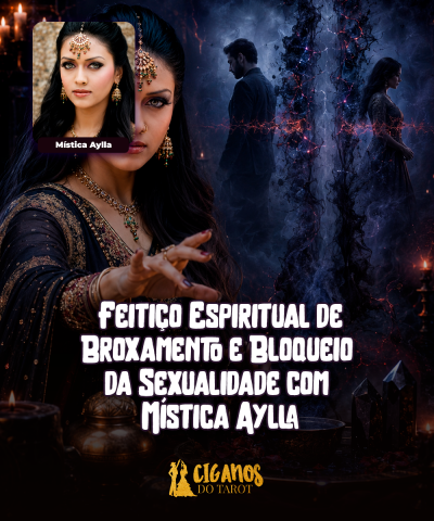Feiti�o Espiritual de Broxamento e Bloqueio da Sexualidade com M�stica Aylla