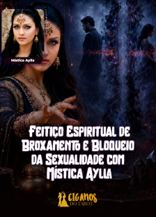 Feiti�o Espiritual de Broxamento e Bloqueio da Sexualidade com M�stica Aylla